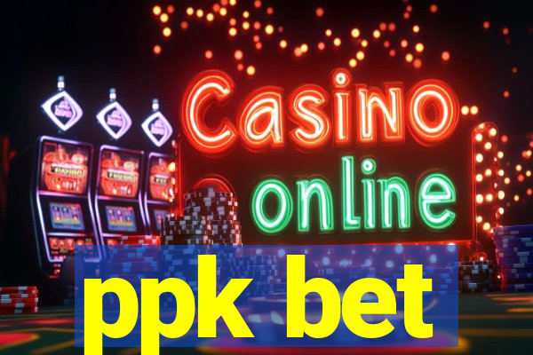 ppk bet